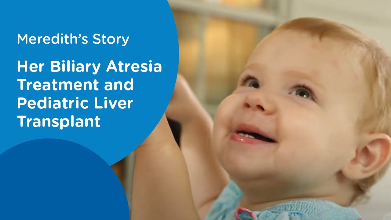 Meredith's Story: Her Biliary Atresia Treatment and Pediatric Liver Transplant
