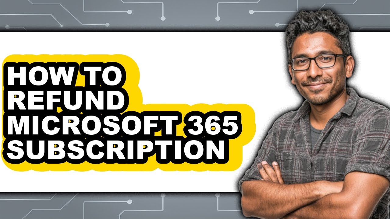 How to Refund Microsoft 365 Subscription - Step by Step