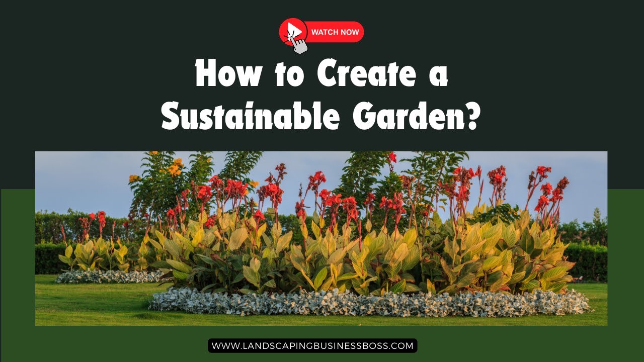 How To Create A Sustainable Garden?