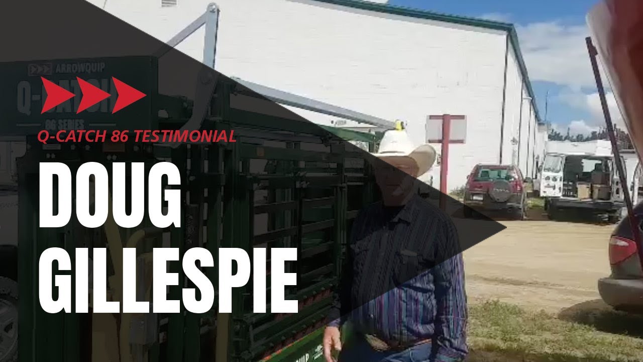 Cattle Squeeze Chute Testimonial | Doug Gillespie | Q-Catch 86 Series | Arrowquip