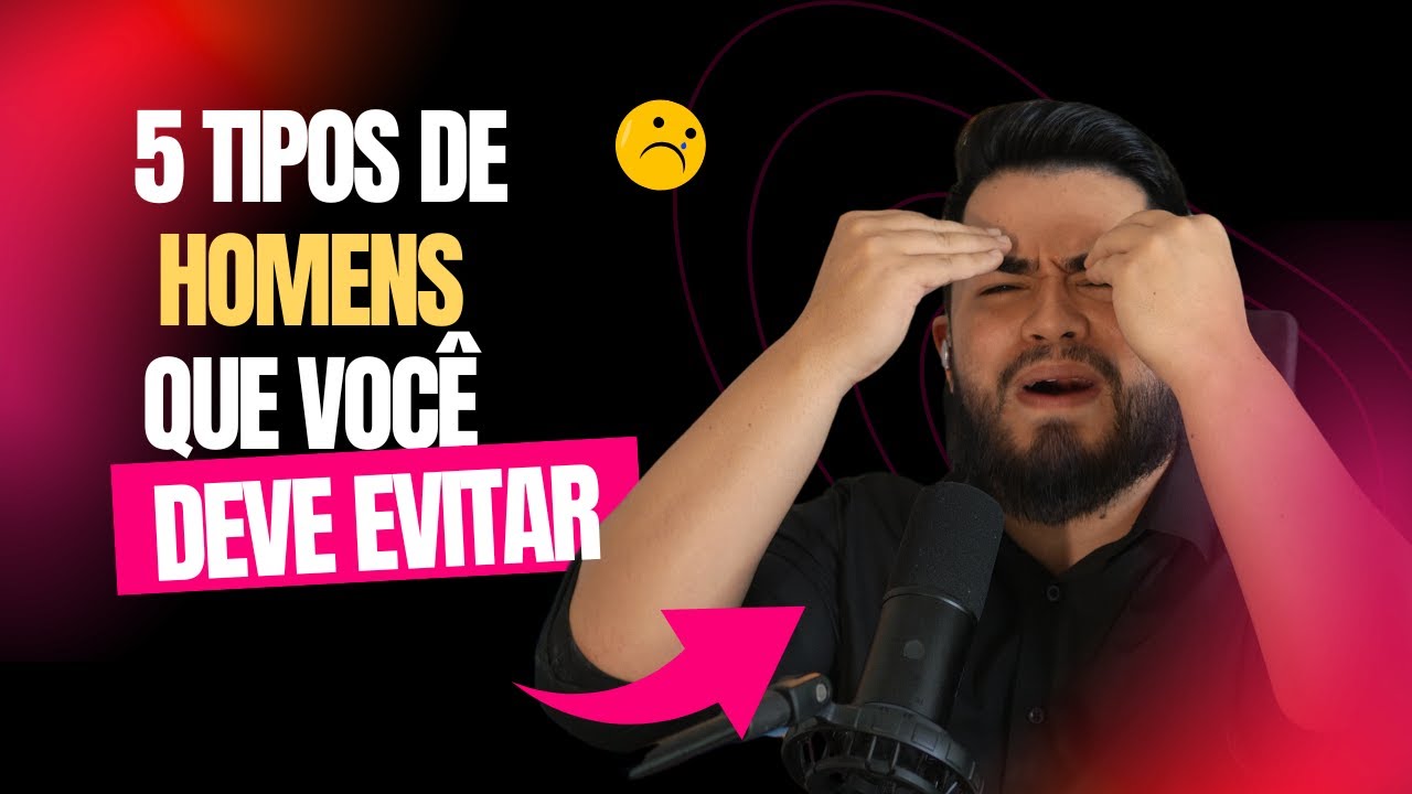 5 TIPOS DE HOMENS QUE VOCÊ DEVE EVITAR  | MENINODAVOZ