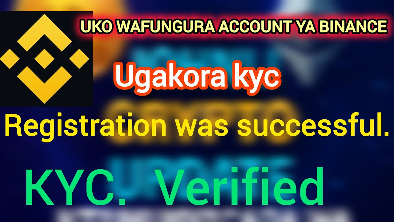 🔥 UKO WAFUNGURA ACCOUNT YA BINANCE/ UGAKORA KYC (STEP BY STEP)