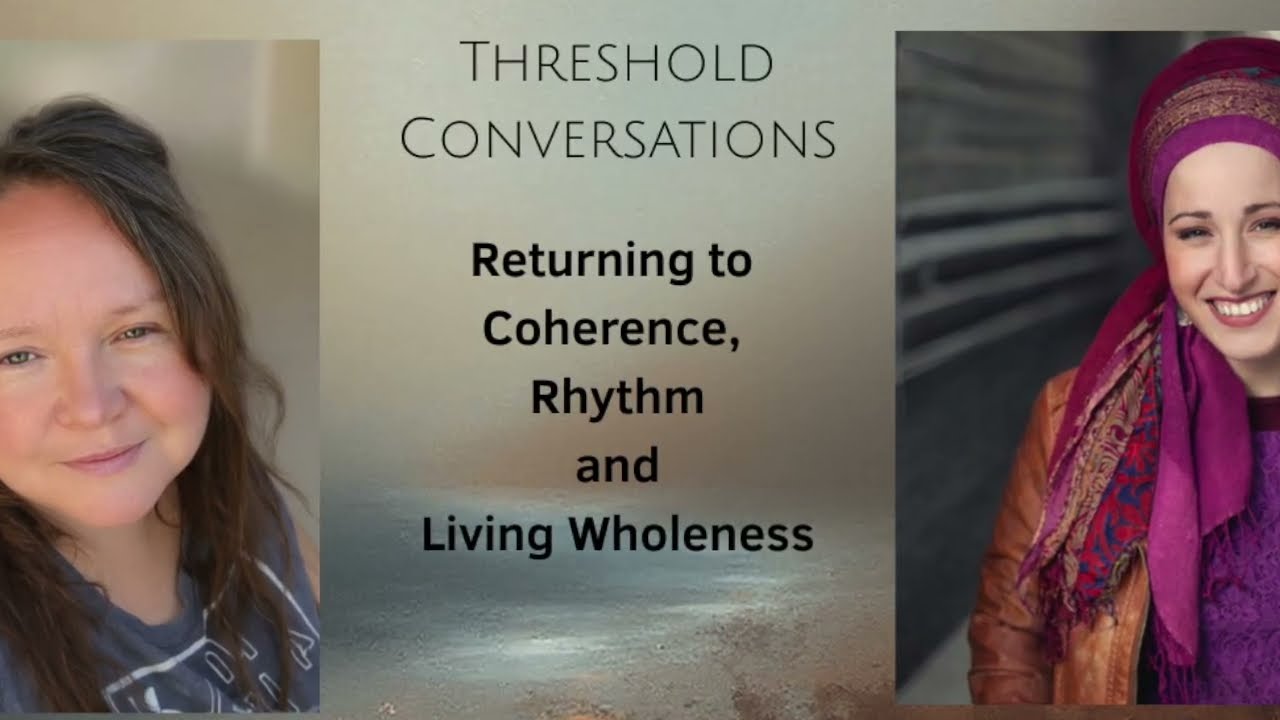 Returning to Wholeness in a Fragmented World - Threshold Conversation with Rivka Malka Perlman