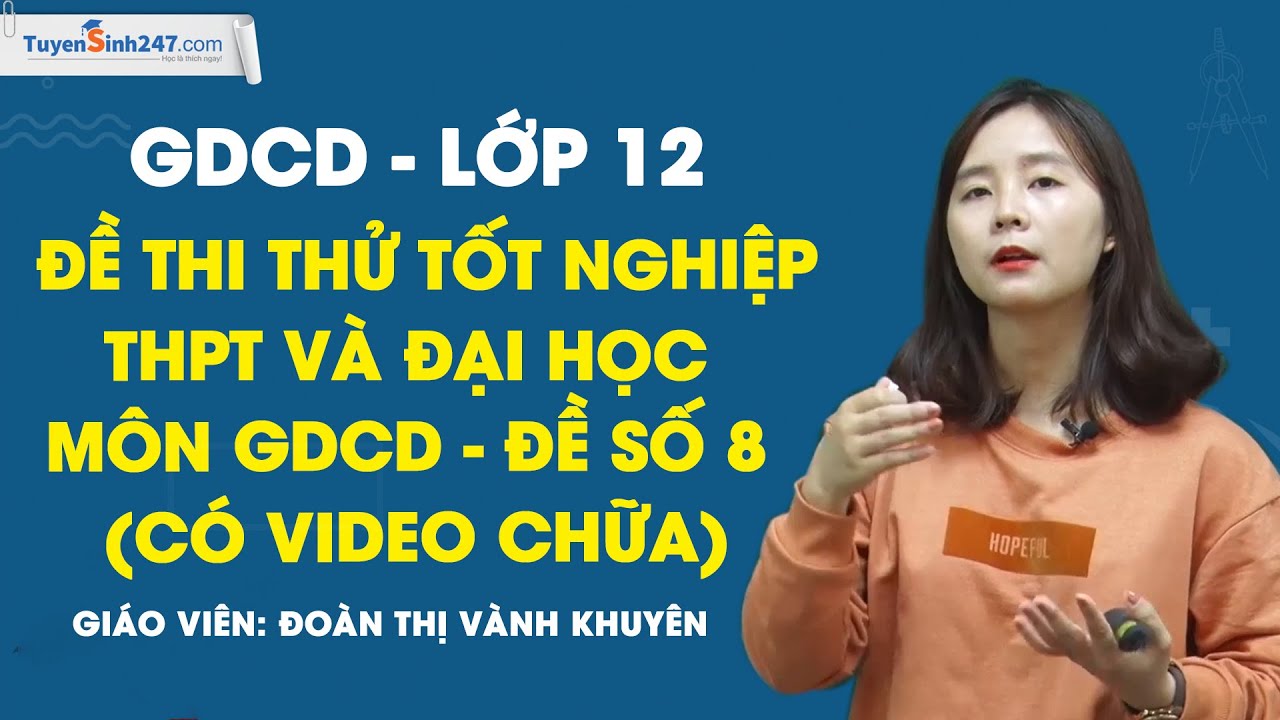 Đề thi thử TN THPT và ĐH môn GDCD - Đề số 8 - GDCD 12 - Cô Đoàn Thị Vành Khuyên - Lộ Trình SUN 2023