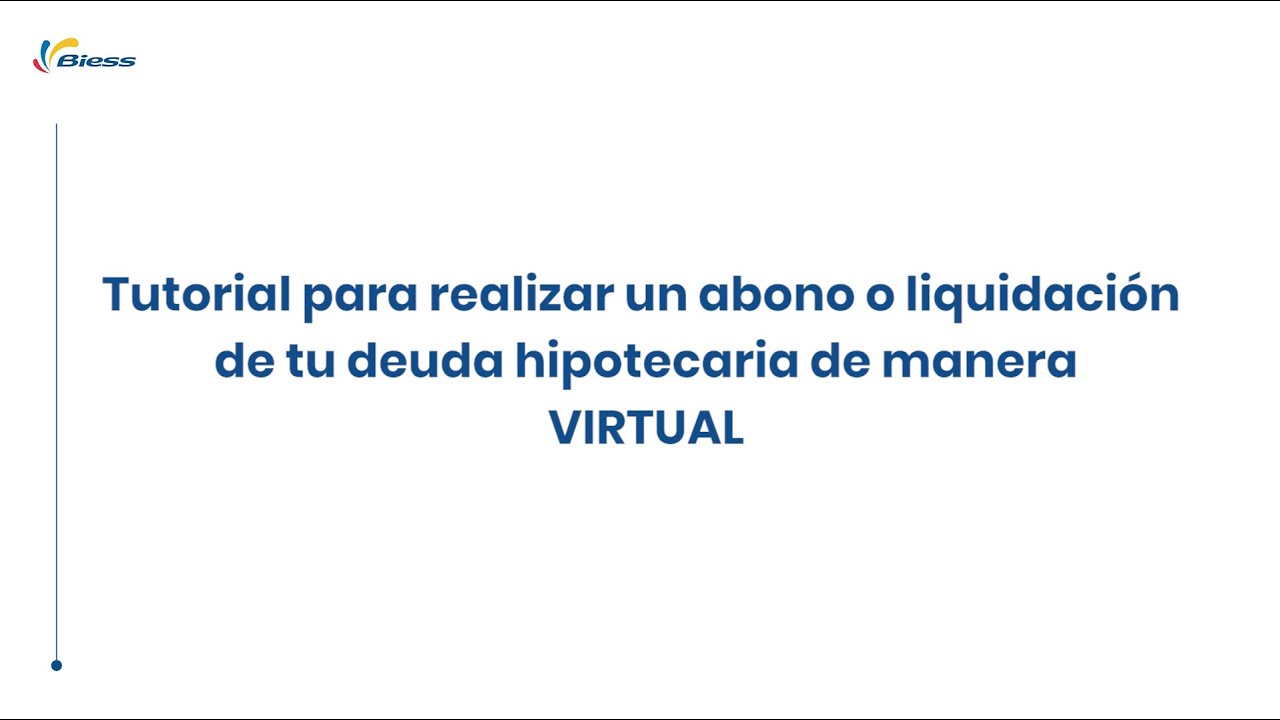 Tutorial para realizar un abono o liquidaci&oacute;n de tu deuda hipotecaria de manera virtual