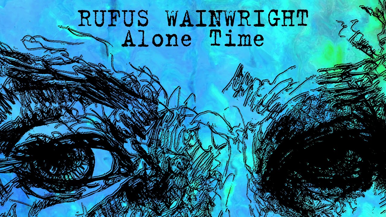 Rufus Wainwright - Alone Time (Official Audio)
