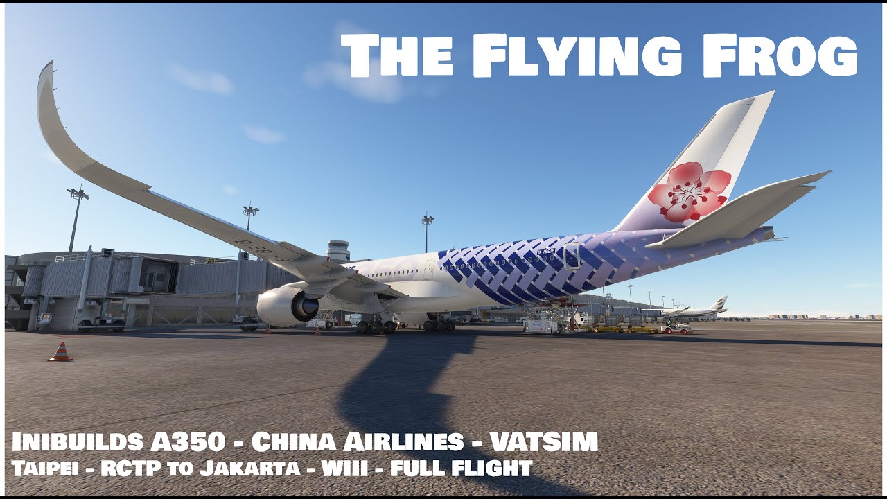 [MSFS] iniBuilds A350-900 - China Airlines - Taipei to Jakarta - FULL FLIGHT