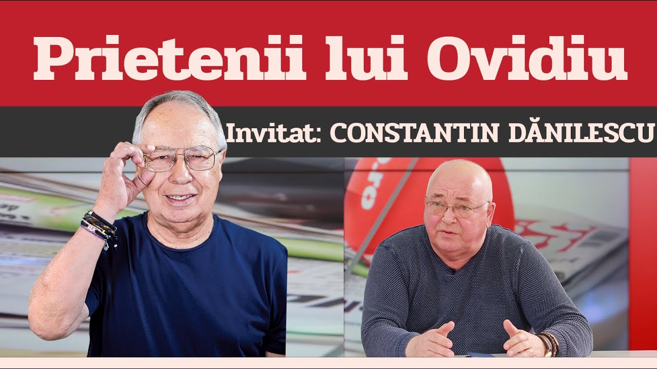 CONSTANTIN DĂNILESCU, invitat la Prietenii lui Ovidiu &raquo; EDIȚIA INTEGRALĂ (episodul 71)