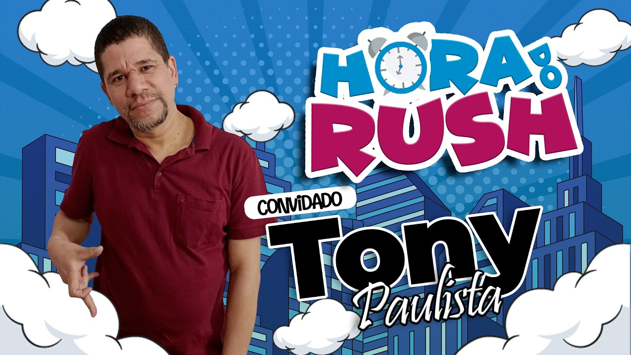 🕖 TONY PAULISTA - HORA DO RUSH