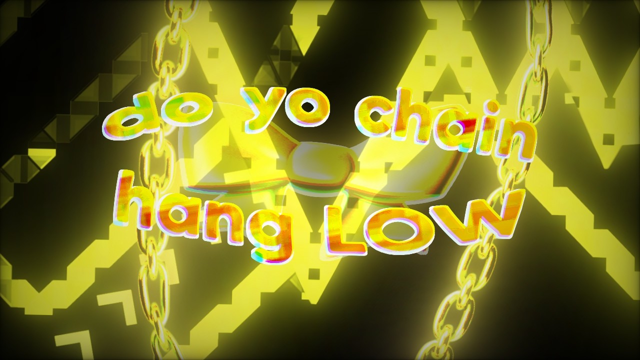 do yo chain hang low do it wobble to the flow // Geometry Dash 2.2