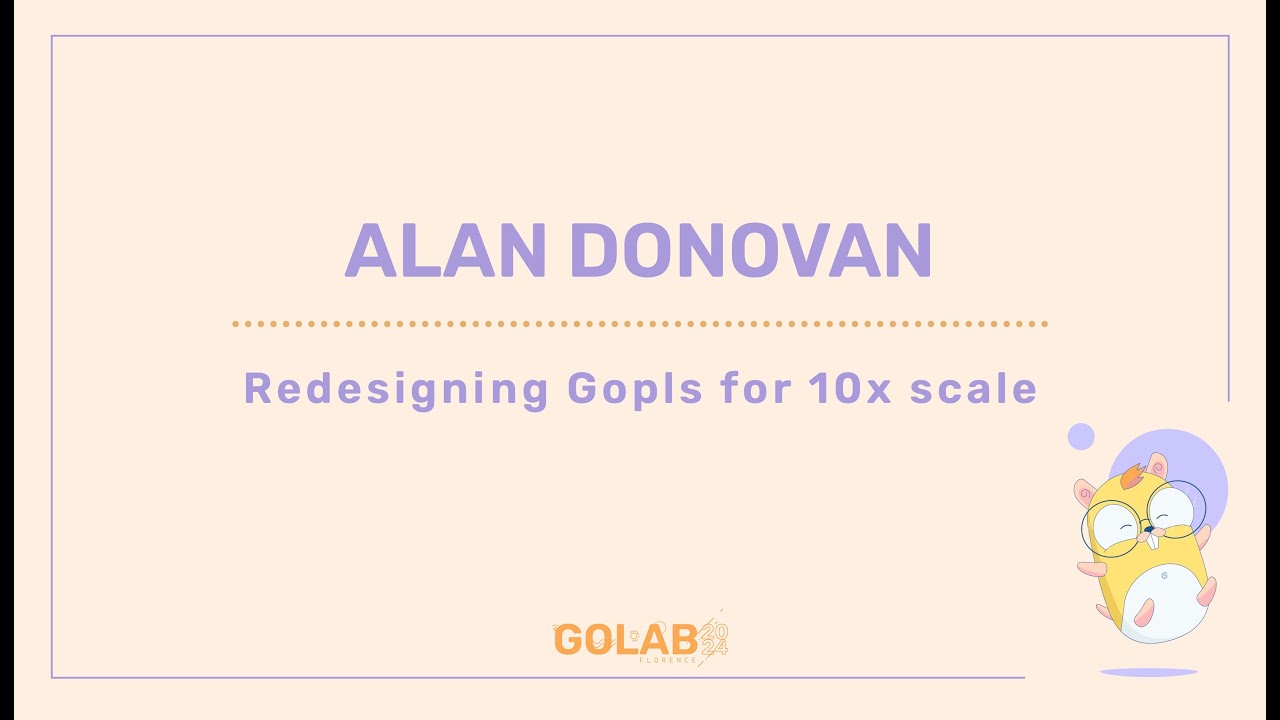 Redesigning Gopls for 10x scale - Alan Donovan