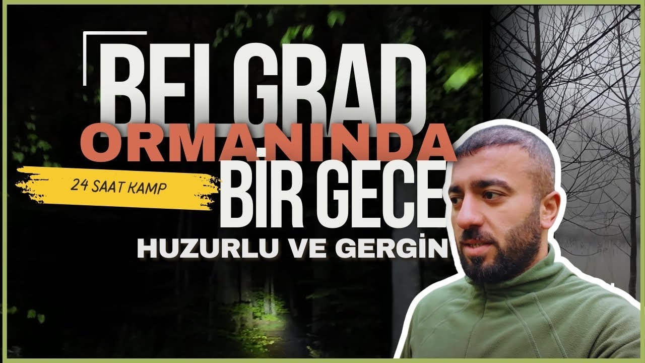 BELGRAD ORMANI'NDA BİR GECE KAMP