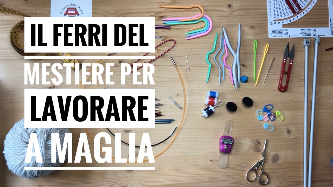 I Ferri del Mestiere - cosa serve per lavorare a maglia - il Venerdì della Maglia
