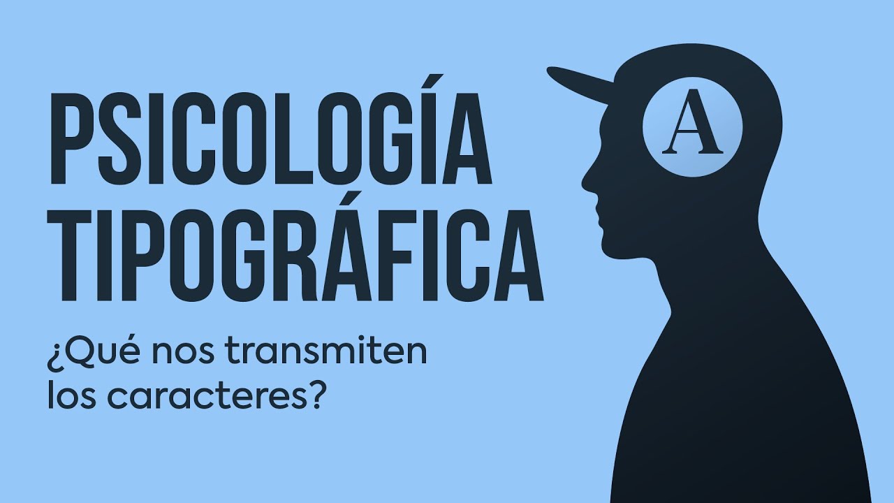👁️ PSICOLOGÍA TIPOGRÁFICA: ¿Qué nos trasmiten los caracteres?