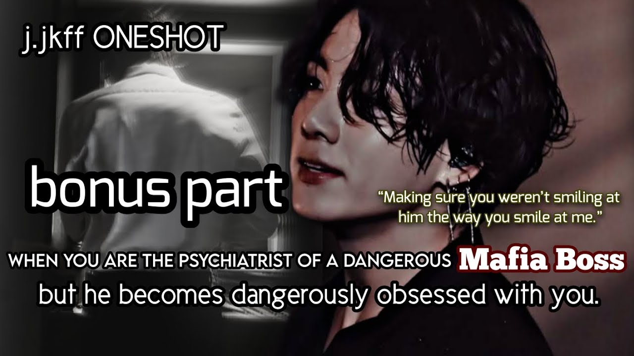 Bonus part|| When you are the psychiatrist of a dangerous Mafia boss but he become dangerously 