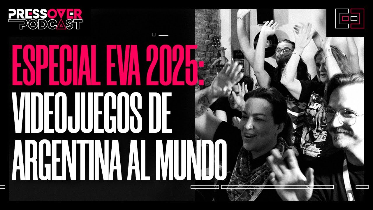 Especial EVA 2025: nos visitan desarrolladores de 20 videojuegos argentinos - Press Over Podcast