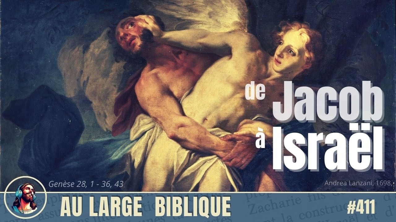#411 De Jacob à Israël (1) Histoire d'un patriarche