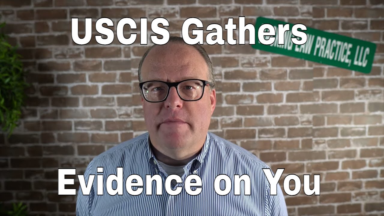 USCIS Gathers Evidence on You