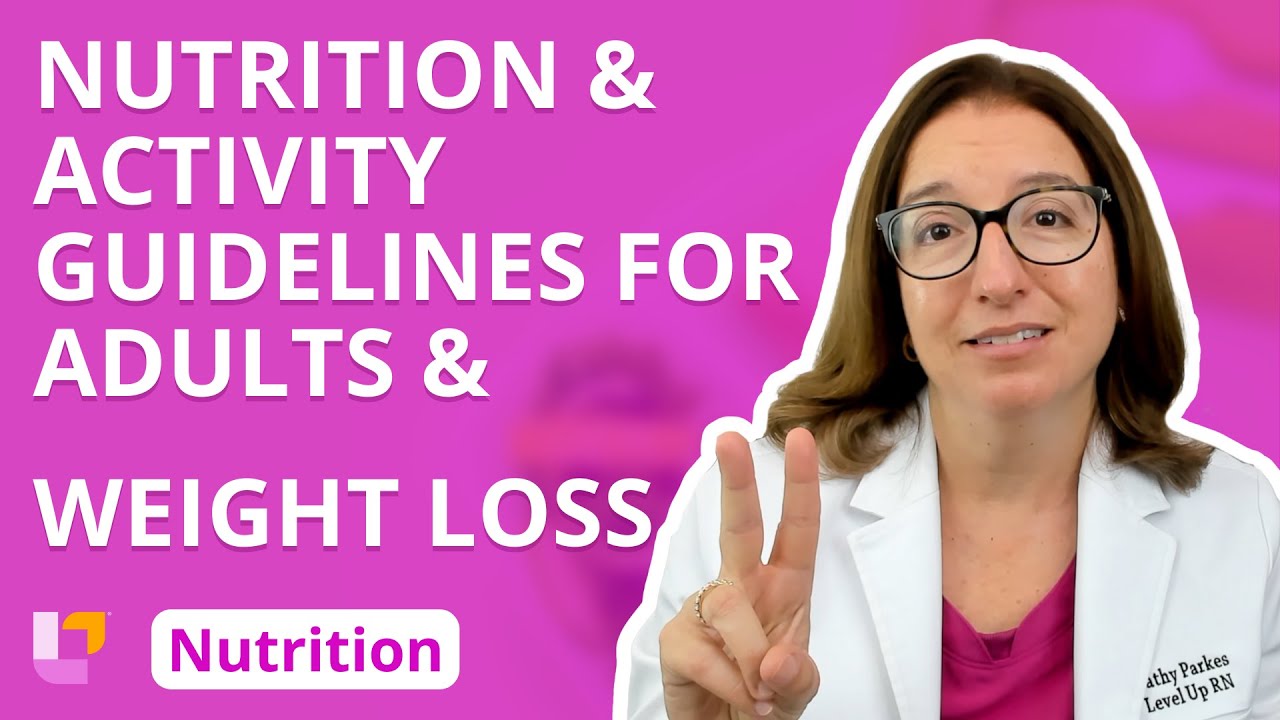 Nutrition & Activity Guidelines for Adults & Weight Loss: Nutrition for Nursing  | @LevelUpRN