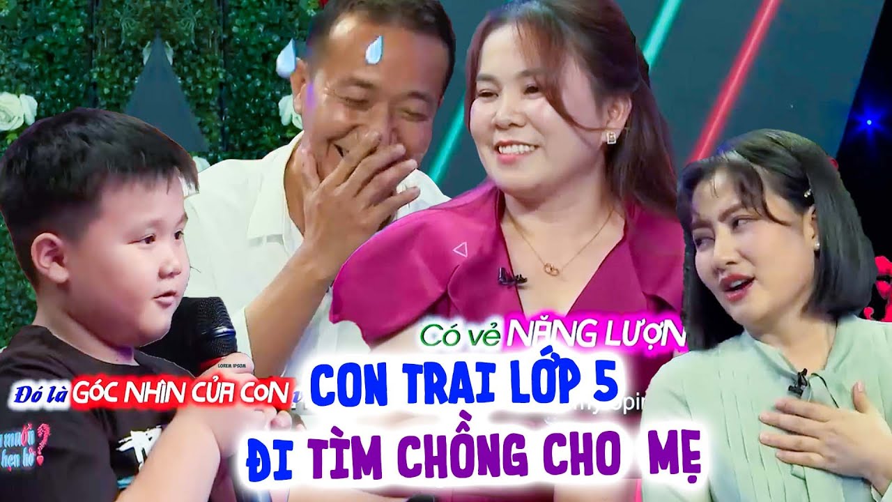 Con Trai Lớp 5 ĐI TÌM CHỒNG CHO MẸ Nói Một Câu Cả Trường Quay NÍN LẶNG - Bạn Muốn Hẹn Hò Hay Nhất