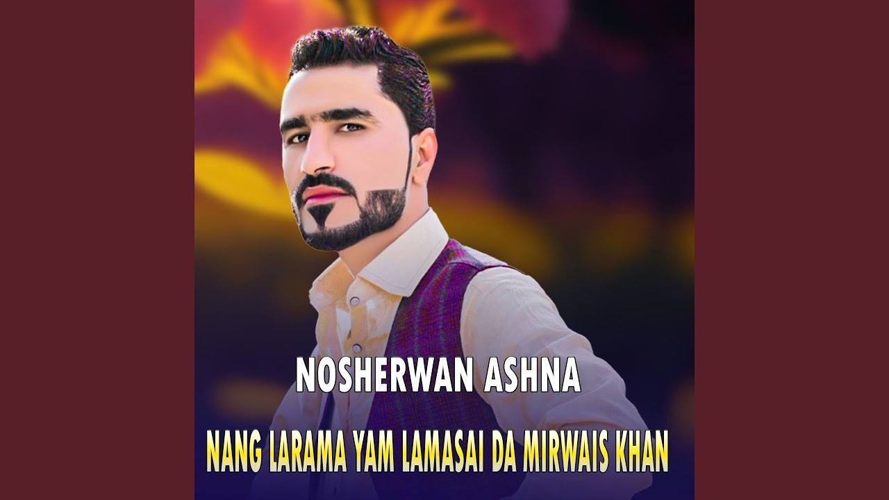 Nang Laram Yam Masai Da Mirwais Khan