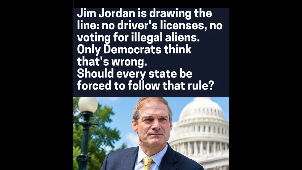 Jim Jordan argues against issuing driver&rsquo;s licenses or voting access to undocumented immigrants,