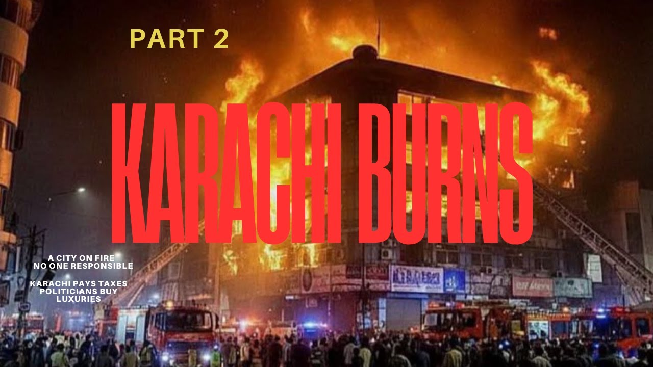 Karachi Burns — Leaders Watch PART 2