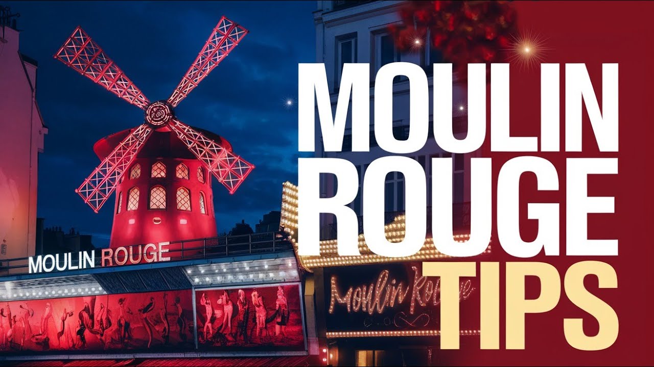 Moulin Rouge Paris: Tips for the Ultimate Experience 🎭 | Is It Worth It?