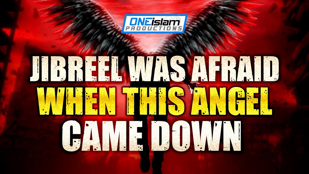 JIBREEL WAS AFRAID WHEN THIS ANGEL CAME DOWN