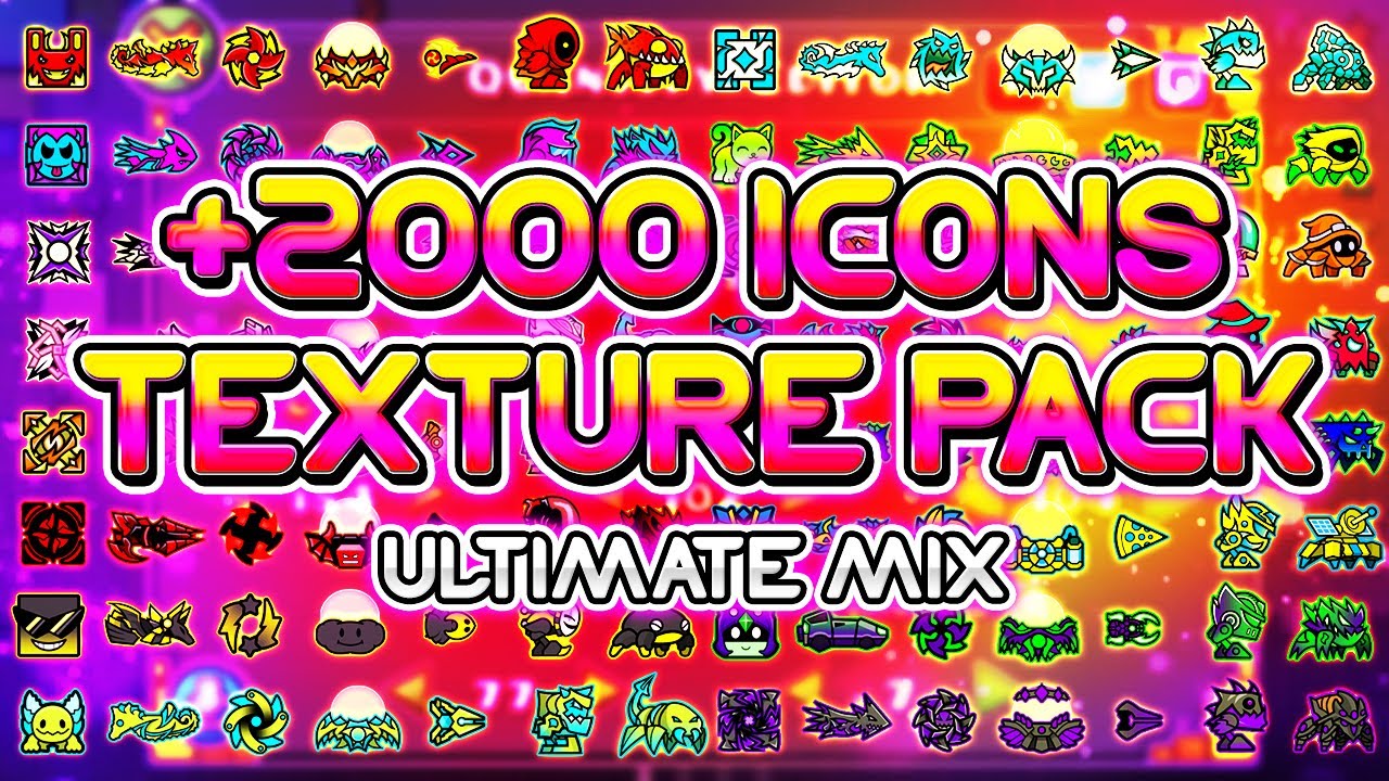 ULTIMATE MIX TEXTURE PACK +2000 ICONS | THE BEST MIX! (Medium & High) | Geometry Dash [2.11]