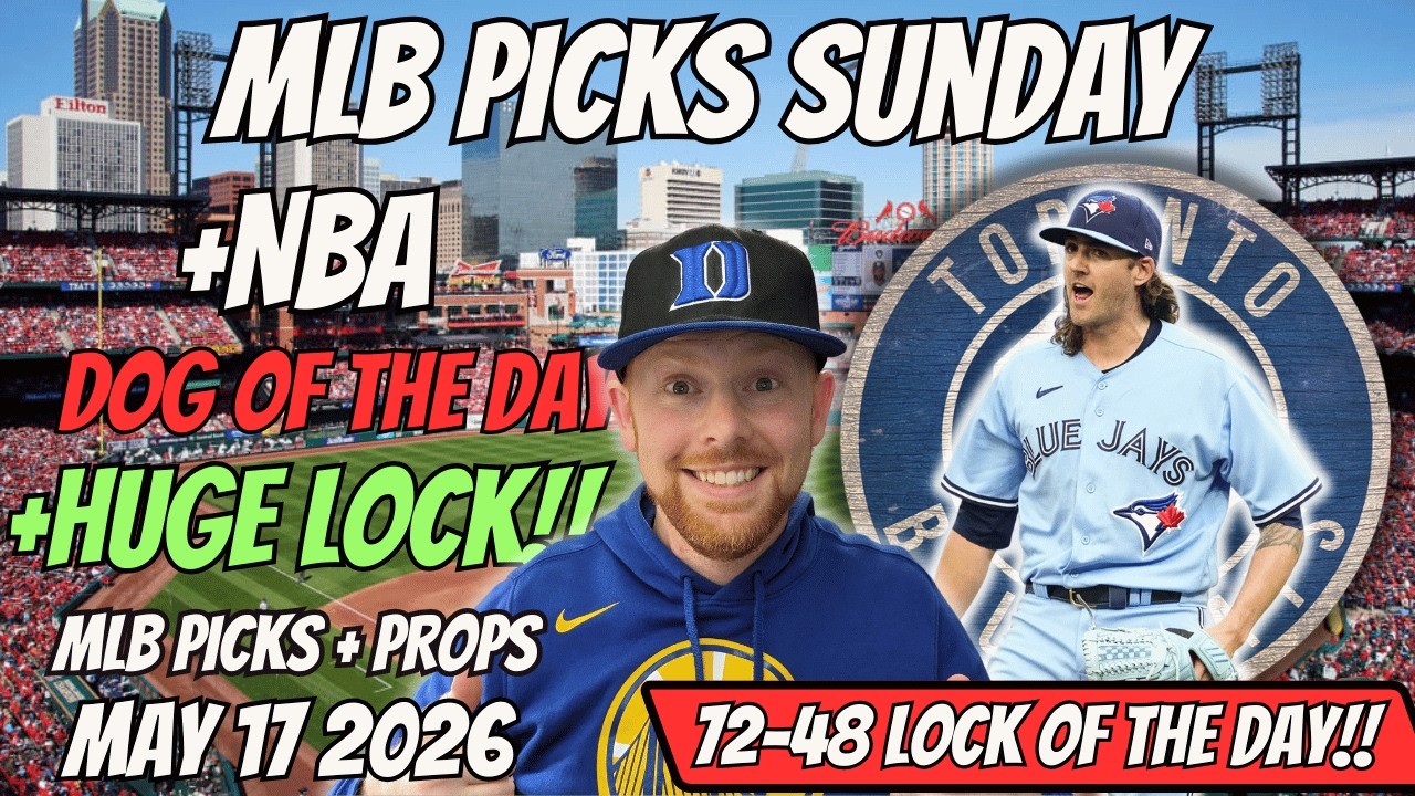 MLB Picks Today Sunday 5/17/2026 | Free MLB Best Bets, Player Props, and Predictions