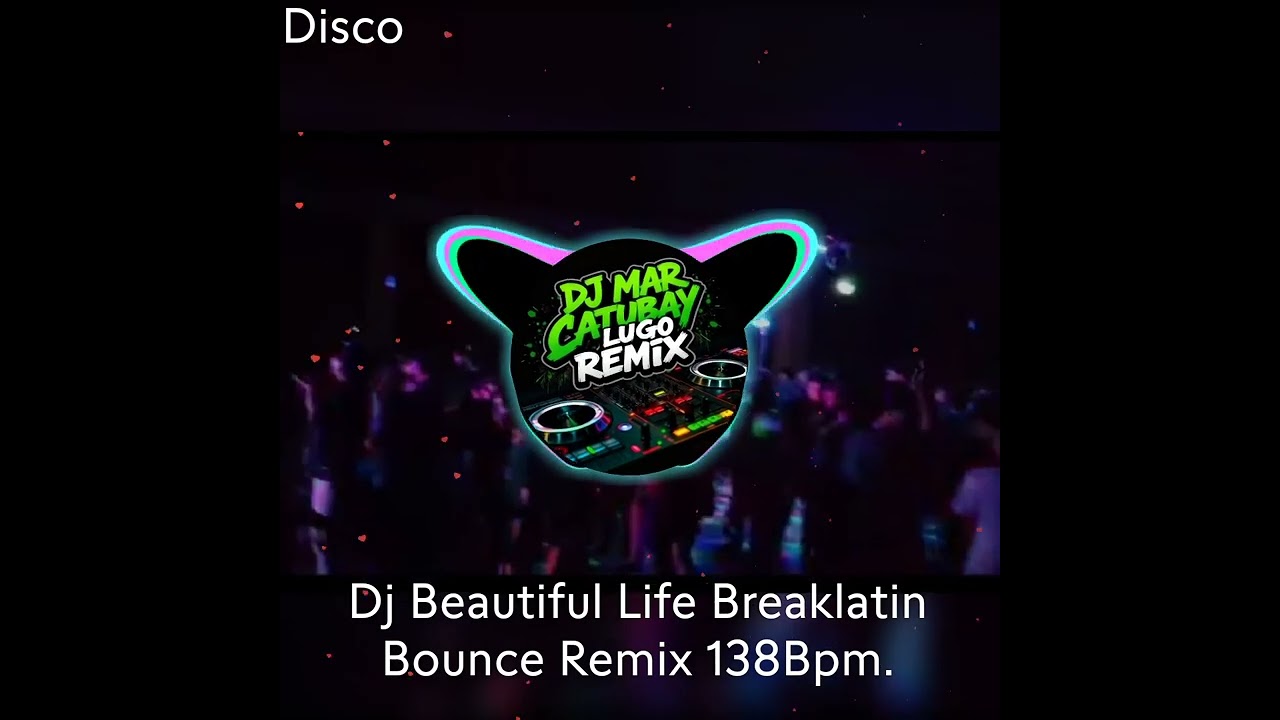 Dj Beautiful Life Breaklatin Bounce Remix 138Bpm.