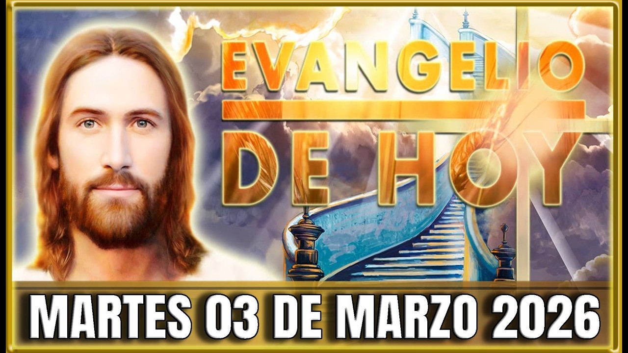 EVANGELIO DE HOY Martes 03 de Marzo de 2026 | Oraciones en Video
