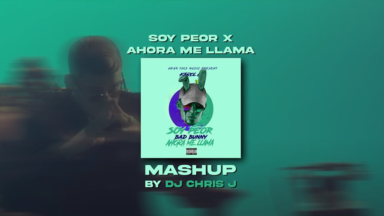 Soy Peor x Ahora Me Llama (Dj Chris J Mashup) - Bad Bunny, Karol G - Descarga Gratis