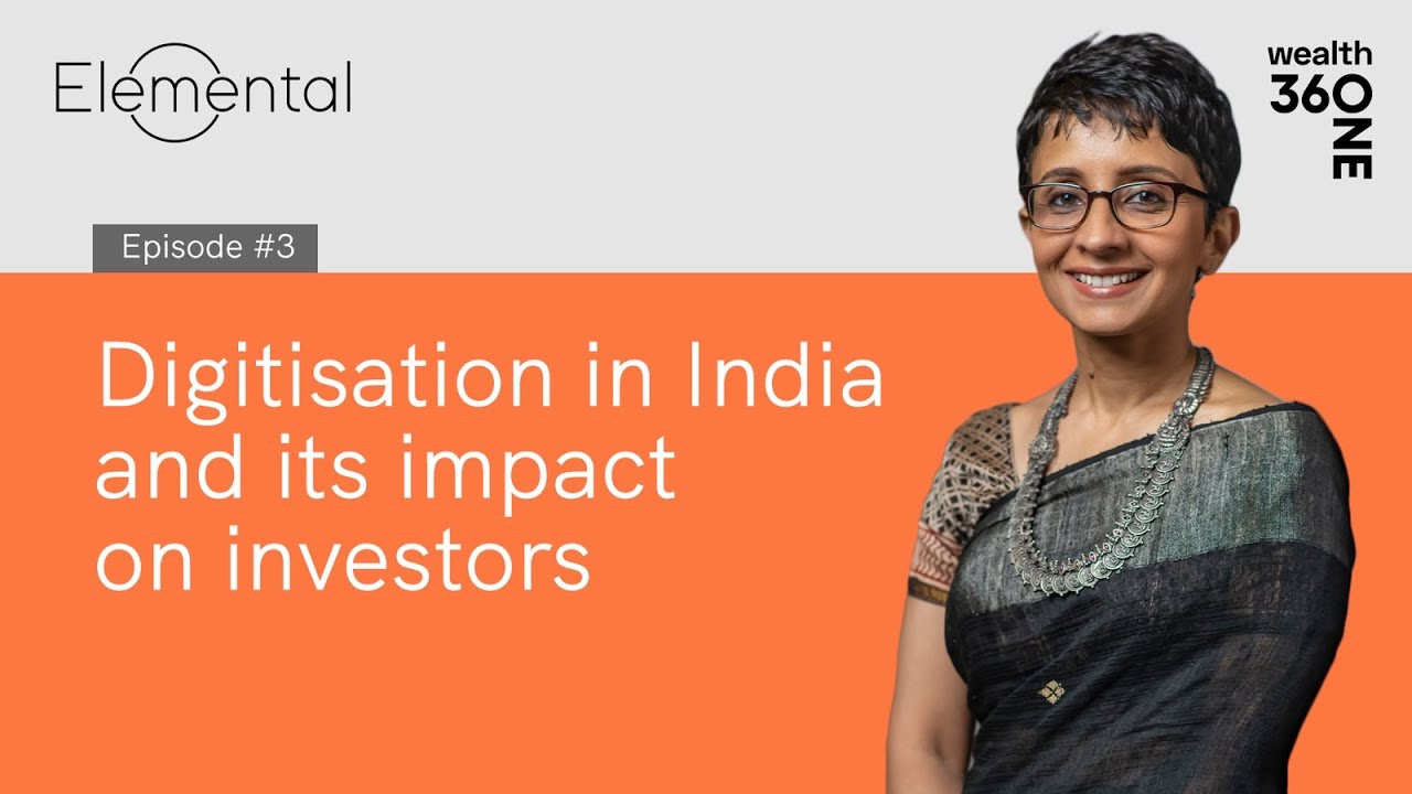 360 ONE | Elemental Ep #3 | Digitisation in India and its impact on investors