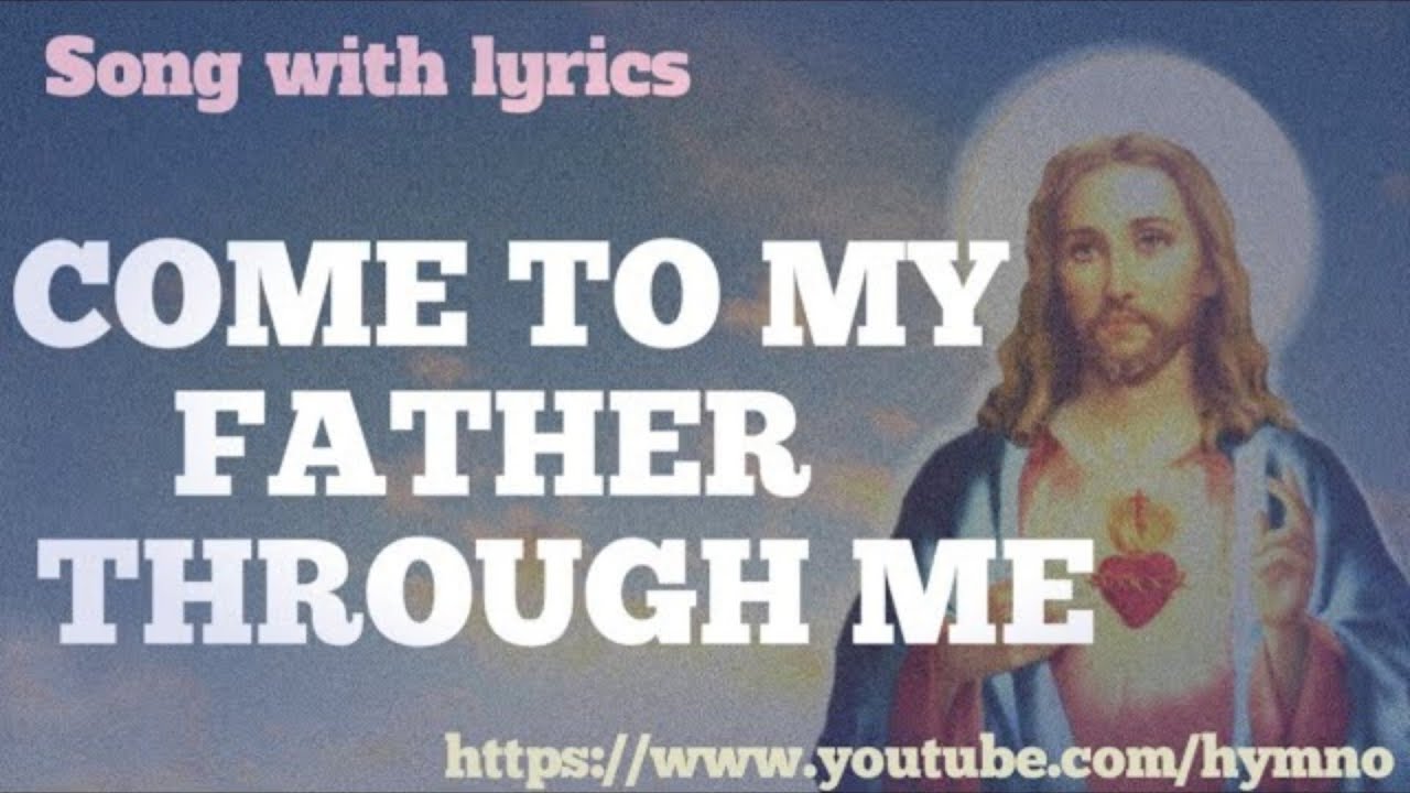 COME TO MY FATHER THROUGH ME || PRAYER HYMNS _ HYMNO IN _ SONG WITH LYRICS _
