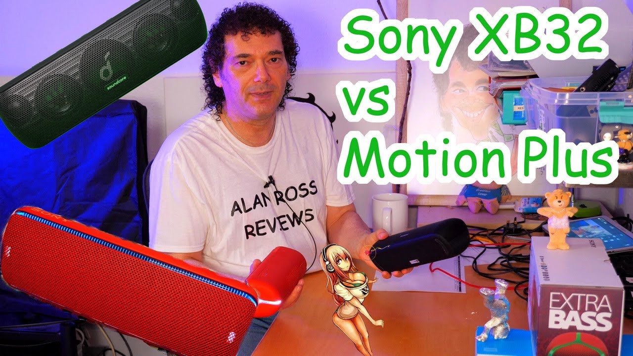 Soundcore Motion Plus or Sony Xb32?? get it right!!!!