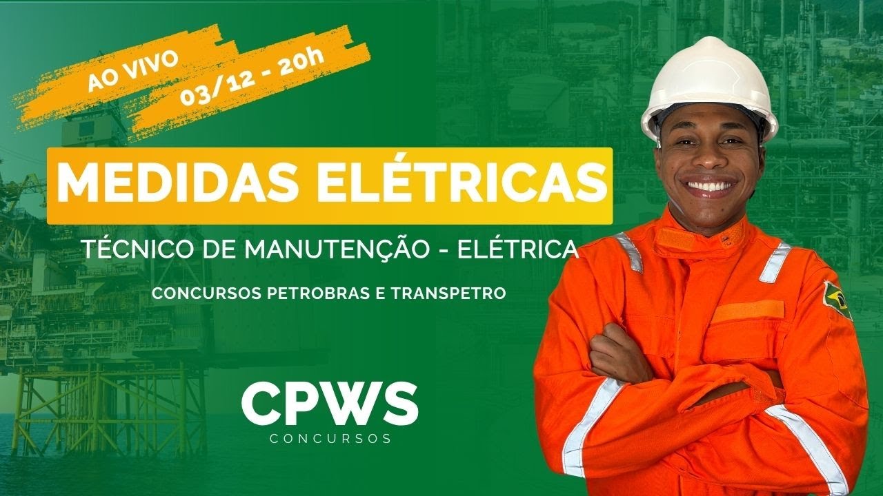 Técnico de Manutenção Jr. Elétrica - Aula: Medidas Elétricas - Concursos Petrobras | CPWS