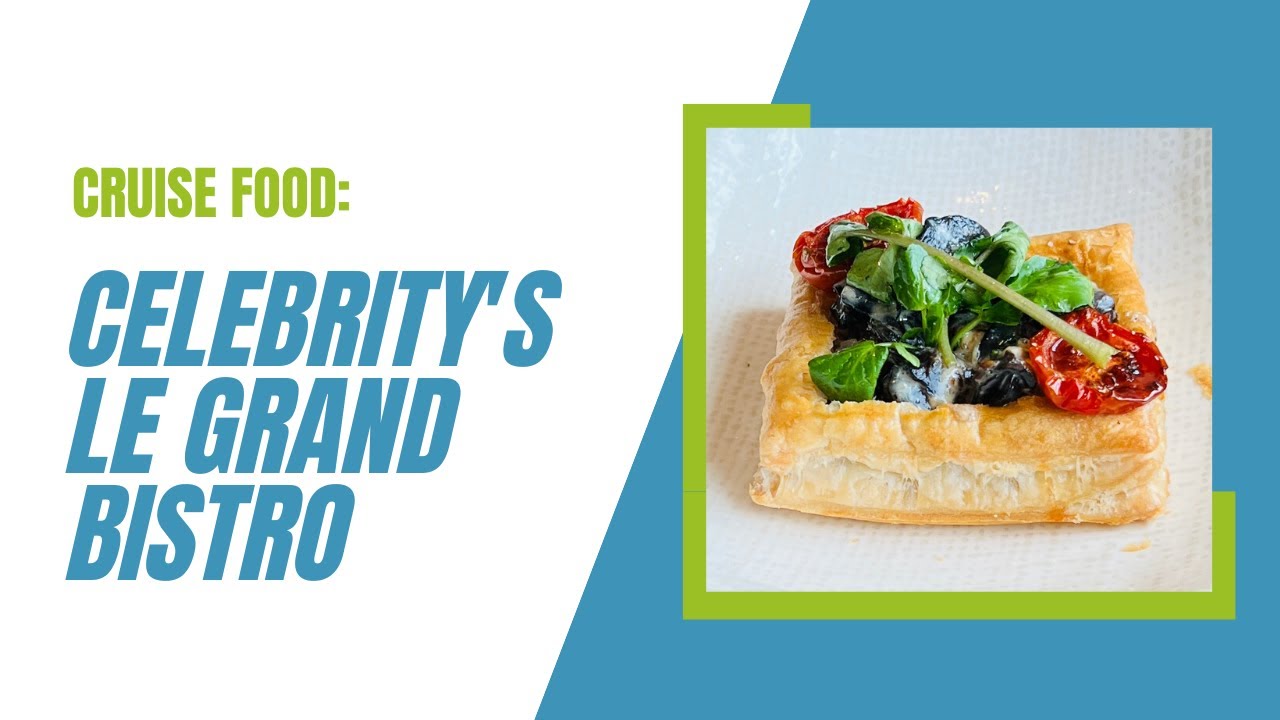 Cruise Food: Celebrity's Le Grand Bistro