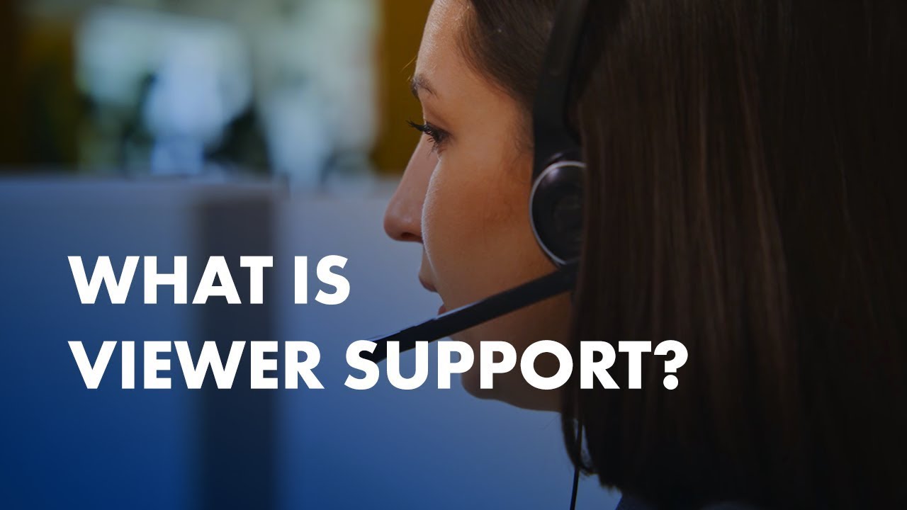 What is Viewer Support?