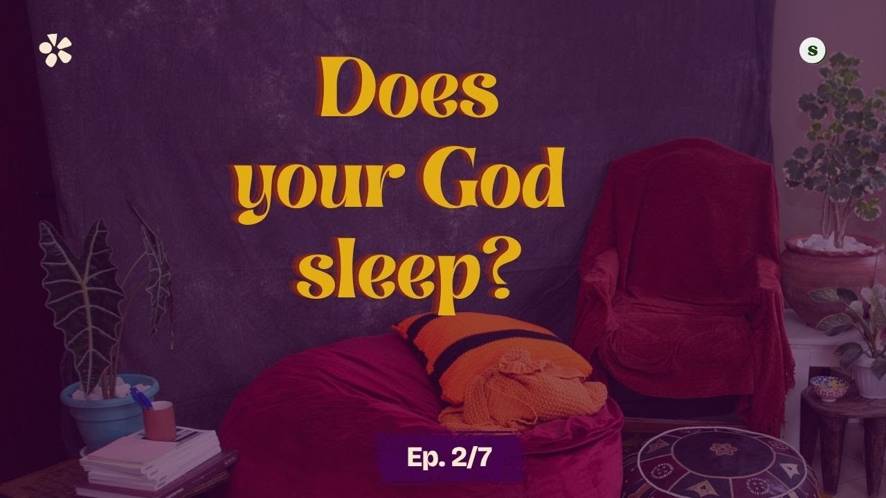 Does Your God Sleep? (Ep. 2 of 7)
