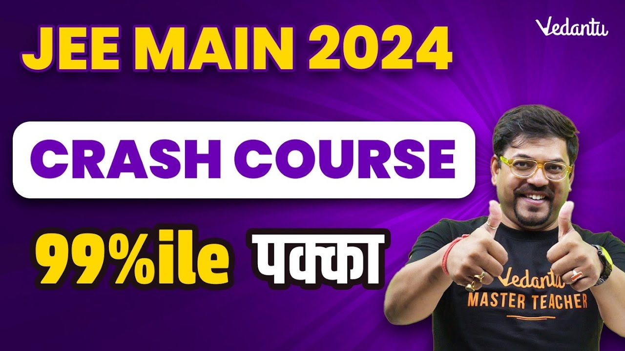 Crash Course JEE 2024 | JEE Mains 2024 Preparation | Harsh Sir | Vedantu JEE Made Ejee