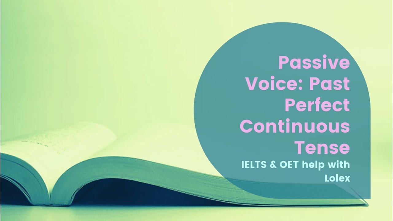 English Grammar Lesson 26: Passive Voice - Past Perfect Continuous Tense | IELTS & OET Grammar