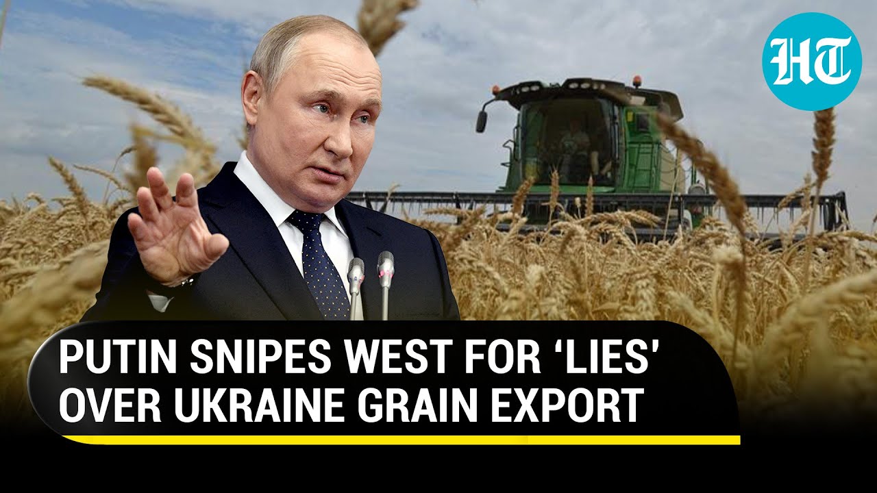 Putin blasts West for 'wrongly accusing' 'Russia of blocking grain export from Ukraine | Food crisis