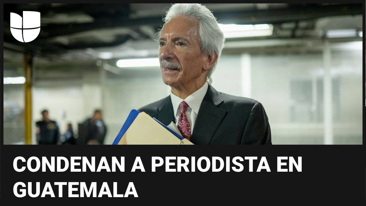 Tribunal de Guatemala condena a seis años de cárcel al periodista José Rubén Zamora