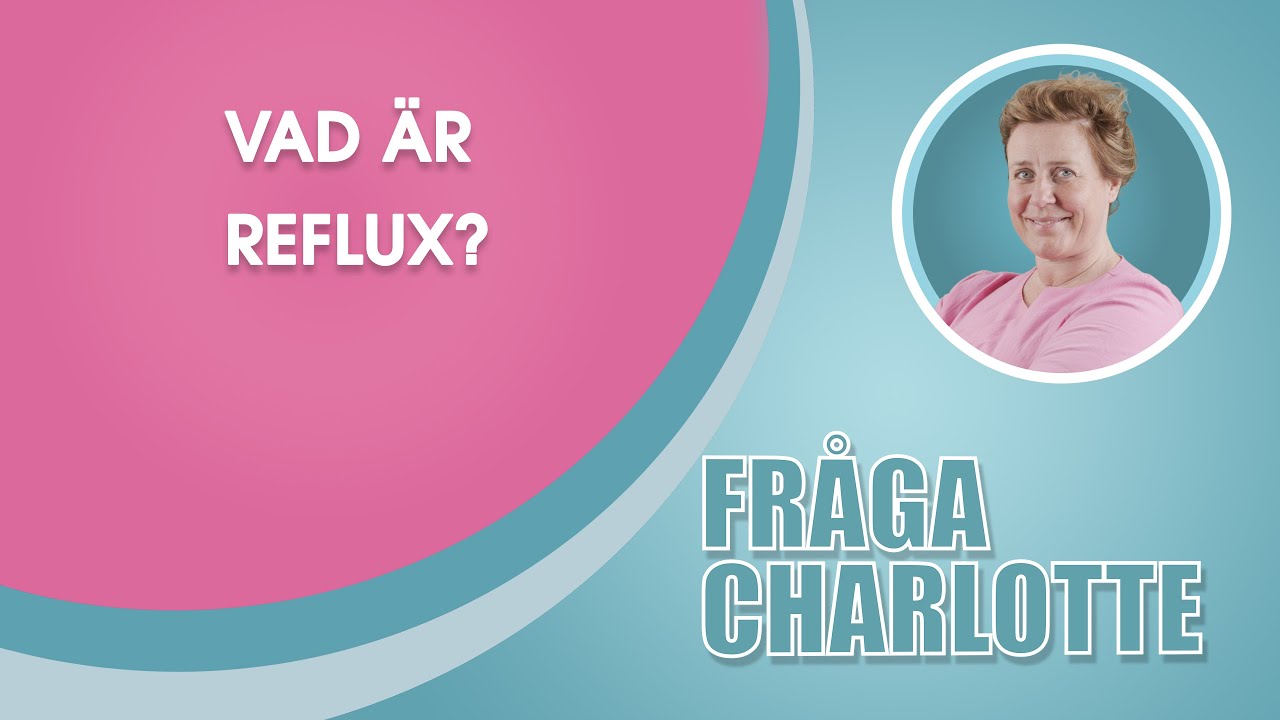 Vad är reflux? | Fråga Charlotte | IQoro