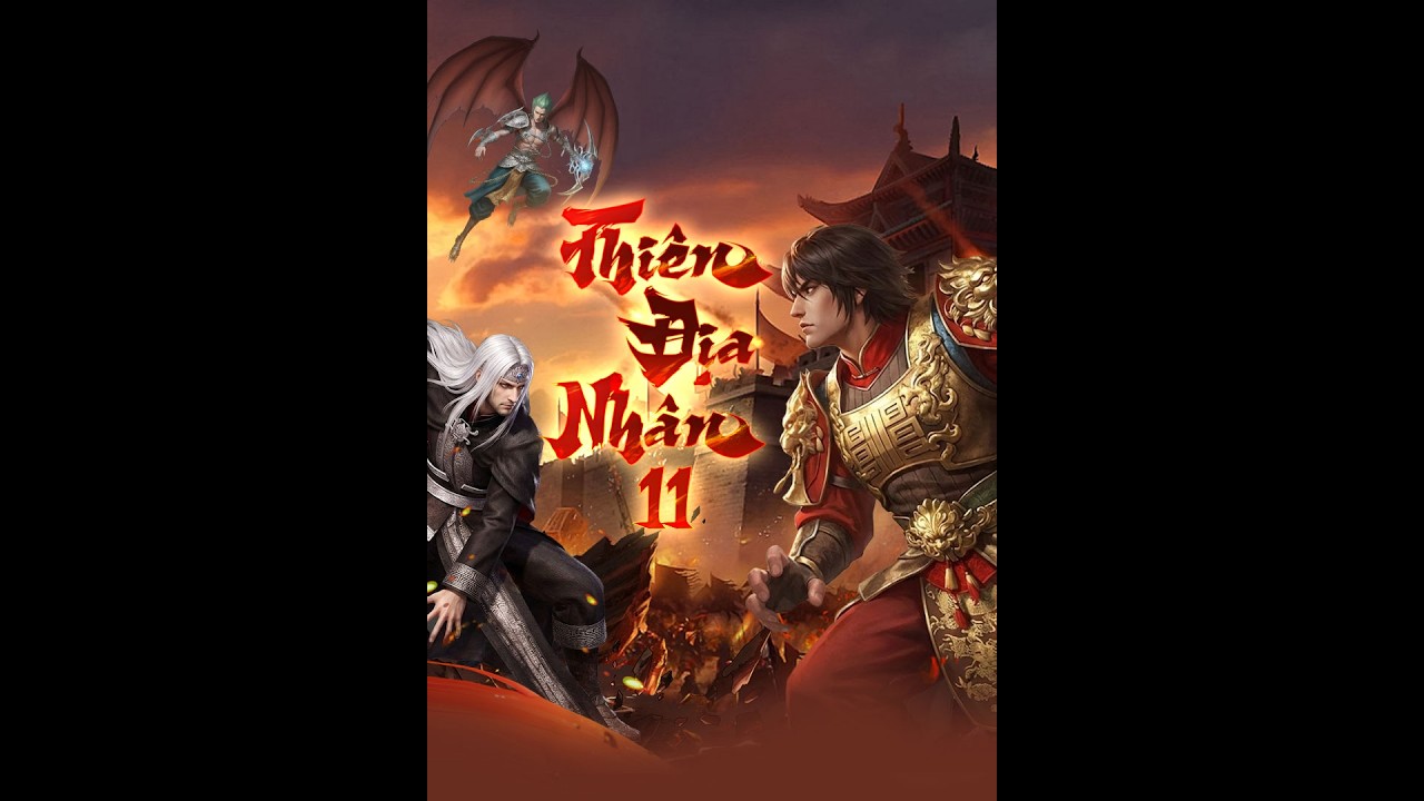 Thi&ecirc;n Địa Nh&acirc;n 11 - Cụm 2017