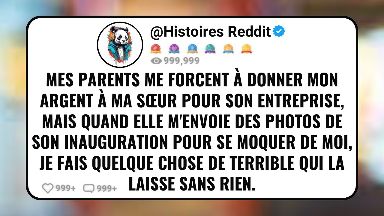 Mes Parents Me Forcent à Donner Mon Argent à Ma Sœur Pour Son Entreprise, Mais Quand Elle M'envoie..