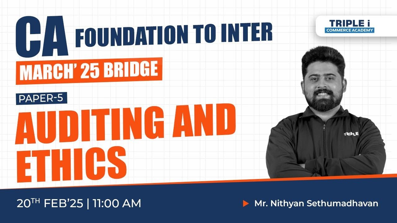 CA FOUNDATION TO INTER | MARCH'25 BRIDGE | PAPER-5 | AUDITING AND ETHICS | NITHYAN SETHUMADHAVAN