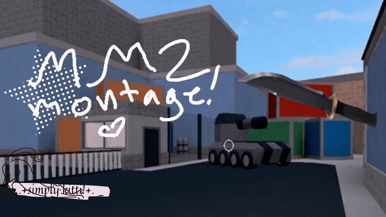 .+MM2 montage!+.(OLD!)